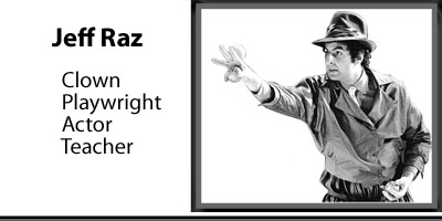 an interview about the creative process with clown, actor, playwright, teacher Jeff Raz
