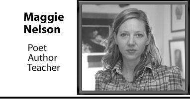 an interview about the creative process with poet, author, teacher Maggie Nelson